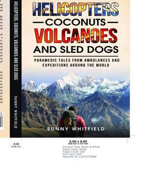 cover image of Helicopters, Coconuts, Volcanoes and Sled Dogs